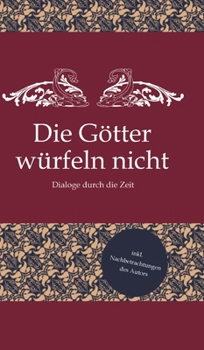 Hardcover Die Götter würfeln nicht: Dialoge durch die Zeit [German] Book
