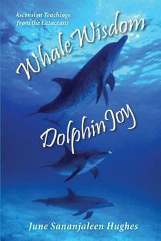 Paperback Whale Wisdom Dolphin Joy: Ascension Teachings from the Cetaceans Book