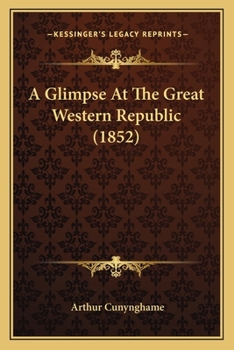 Paperback A Glimpse At The Great Western Republic (1852) Book