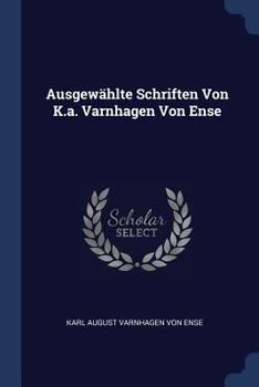 Paperback Ausgewählte Schriften Von K.a. Varnhagen Von Ense Book