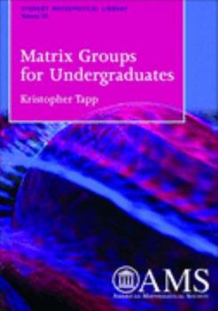 Paperback Matrix Groups for Undergraduates (Student Mathematical Library,) Book