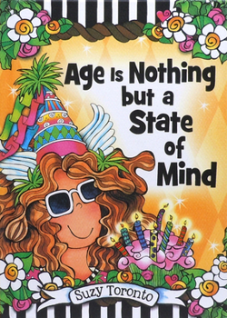 Hardcover Age Is Nothing But a State of Mind by Suzy Toronto Book
