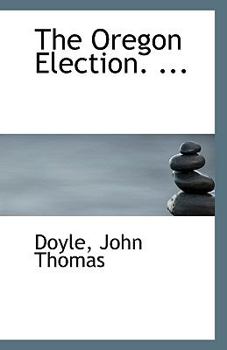 Paperback The Oregon Election. ... Book