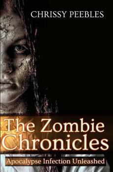 The Zombie Chronicles: Apocalypse Infection Unleashed Series #1 - Book #1 of the Zombie Chronicles