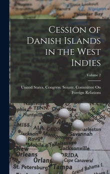 Hardcover Cession of Danish Islands in the West Indies; Volume 2 Book