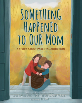 Hardcover Something Happened to Our Mom: A Story about Parental Addiction Book