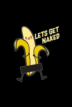 Paperback Let's get naked: 6x9 Banana - lined - ruled paper - notebook - notes Book