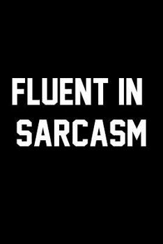 Paperback Fluent In Sarcasm: Wide Ruled Composition Notebook Book