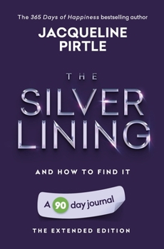 Paperback The Silver Lining - And How To Find It: A 90 day journal - The Extended Edition Book