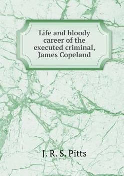 Paperback Life and bloody career of the executed criminal, James Copeland Book