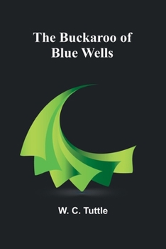 Paperback The Buckaroo Of Blue Wells Book