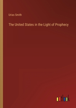 Paperback The United States in the Light of Prophecy Book