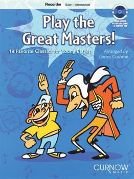 Play the Great Masters!: 18 Favorite Classics for Young Players - Recorder