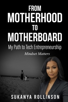 Paperback From Motherhood to Motherboard: Mindset Matters Book