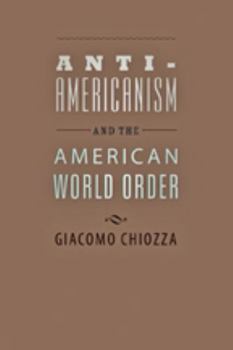 Paperback Anti-Americanism and the American World Order Book