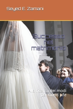 Successo nel matrimonio: Alla ricerca dei modi per Good Life (Italian Edition)