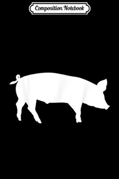 Composition Notebook: Pig Farmer Smoked BBQ Animal Meat Gift Journal/Notebook Blank Lined Ruled 6x9 100 Pages