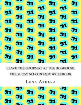 Paperback Leave the Doormat at the Doghouse: The 31 Day No-Contact Workbook Book