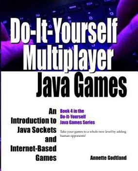 Paperback Do-It-Yourself Multiplayer Java Games: An Introduction to Java Sockets and Internet-Based Games Book