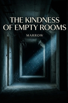 Marrow: Book 1 (The Kindness of Empty Rooms)