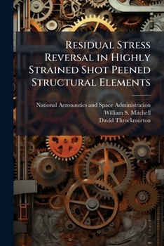 Paperback Residual Stress Reversal in Highly Strained Shot Peened Structural Elements Book
