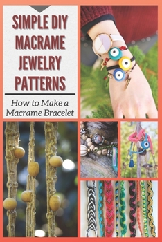 Paperback Simple DIY Macrame Jewelry Patterns: How to Make a Macrame Bracelet Book