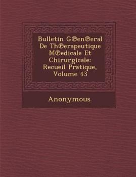 Paperback Bulletin G En Eral de Th Erapeutique M Edicale Et Chirurgicale: Recueil Pratique, Volume 43 [French] Book