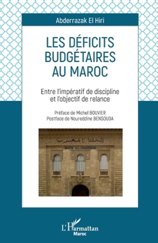 Les déficits budgétaires au Maroc: Entre l'impératif de discipline et l'objectif de relance (Harmattan Maghreb) (French Edition)