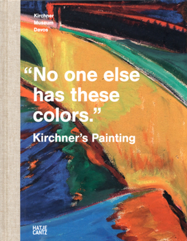 Hardcover Kirchner's Painting: No One Else Has These Colors Book