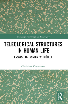 Paperback Teleological Structures in Human Life: Essays in Honor of Anselm W. Müller Book