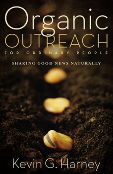 Paperback Organic Outreach for Ordinary People: Sharing Good News Naturally Book