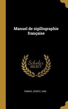 Hardcover Manuel de sigillographie française [French] Book