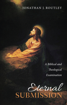 Paperback Eternal Submission: A Biblical and Theological Examination Book