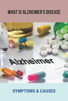 Paperback What Is Alzheimer's Disease: Symptoms & Causes: Alzheimer'S History Book