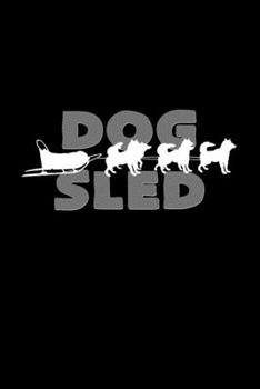 Paperback Dogsled: 6x9 Dog Sledding - lined - ruled paper - notebook - notes Book