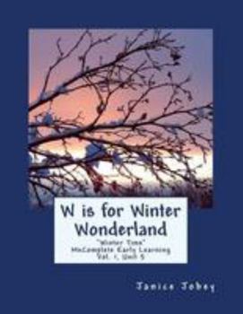 Paperback W is for Winter Wonderland: MeComplete Early Learning, Vol. 1, Unit 5 Book