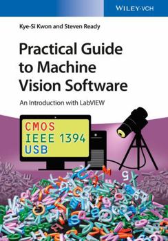 Paperback Practical Guide to Machine Vision Software: An Introduction with LabVIEW Book