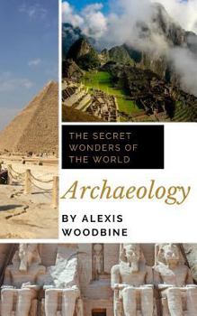 Paperback The Secret Wonders Of The World: Archaeology Book