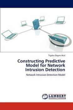 Paperback Constructing Predictive Model for Network Intrusion Detection Book
