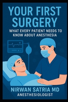 Paperback Your First Surgery: What Every Patient Needs to Know About Anesthesia Book