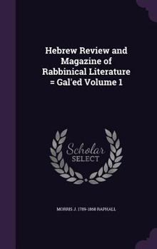 Hebrew Review and Magazine of Rabbinical Literature = Gal'ed Volume 1