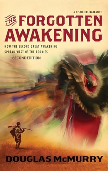The Forgotten Awakening: How the Second Great Awakening Spread West of the Rockies (Second Edition)