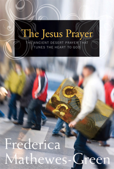 Paperback Jesus Prayer: The Ancient Desert Prayer That Tunes the Heart to God Book