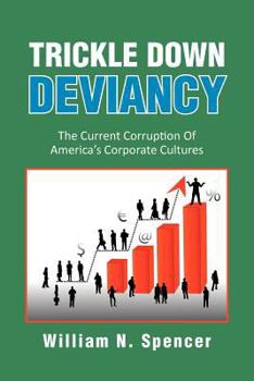 Paperback Trickle Down Deviancy: The Current Corruption Of America's Corporate Cultures Book