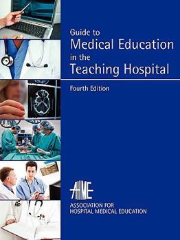 Paperback Guide to Medical Education in the Teaching Hospital Book