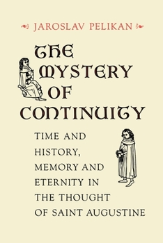 Paperback The Mystery of Continuity: Time and History, Memory and Eternity in the Thought of St Augustine Book