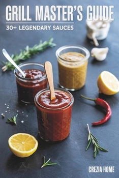 Paperback Grill Master's Guide: 30+ Legendary Sauces Book