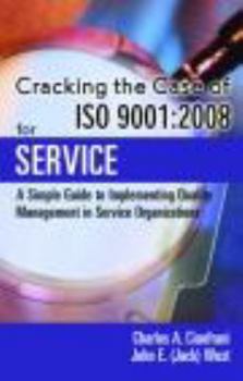 Hardcover Cracking the Case of ISO 9001: 2008 for Service: A Simple Guide to Implementing Quality Management in Service Organizations Book