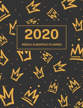 2020 Weekly & Monthly Planner: Jan 1, 2020 to Dec 31, 2020: Luxury Crown One Year Weekly Planner & Schedule Agenda with Inspirational Quotes (Weekly and Monthly Calendar Planner 8.5 x 11)