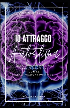 Paperback Io Attraggo Autostima: Affermazioni Positive [Italian] Book